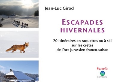 Guide escapades hivernales Arc jurassien franco-suisse